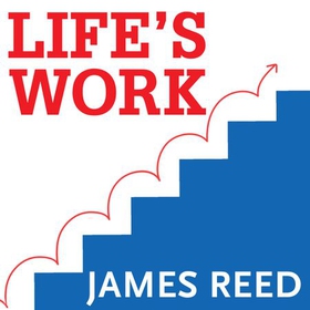 Life's Work - 12 Proven Ways to Fast-Track Your Career (lydbok) av James Reed