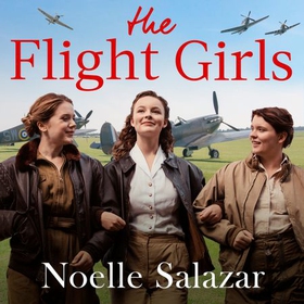 The Flight Girls (lydbok) av Noelle Salazar