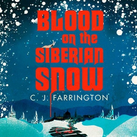 Blood on the Siberian Snow - A charming murder mystery set in a village full of secrets (lydbok) av C J Farrington