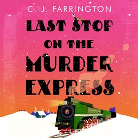 Last Stop on the Murder Express (lydbok) av C J Farrington