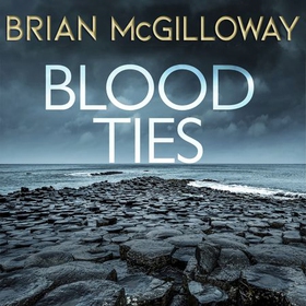 Blood Ties - A gripping Irish police procedural, heralding the return of Ben Devlin (lydbok) av Brian McGilloway