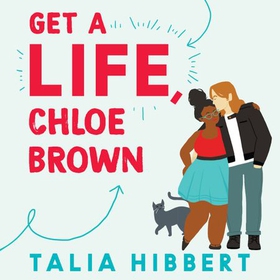 Get A Life, Chloe Brown - discovered on TikTok! The perfect feel good romance (lydbok) av Talia Hibbert