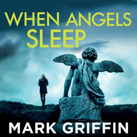 When Angels Sleep - A heart-racing, twisty serial killer thriller (lydbok) av Mark Griffin