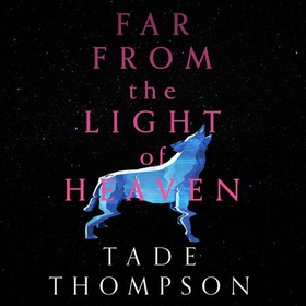 Far from the Light of Heaven - A triumphant return to science fiction from the Arthur C. Clarke Award-winning author (lydbok) av Tade Thompson