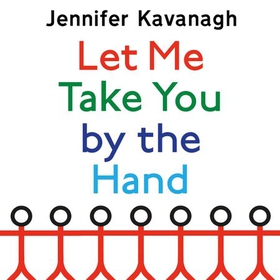 Let Me Take You by the Hand - True Tales from London's Streets (lydbok) av Jennifer Kavanagh