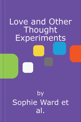 Love and Other Thought Experiments