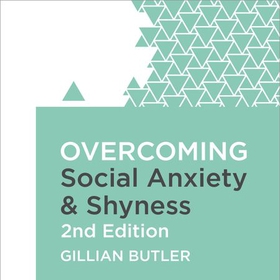 Overcoming Social Anxiety and Shyness, 2nd Edition - A self-help guide using cognitive behavioural techniques (lydbok) av Gillian Butler