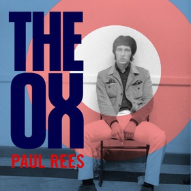 The Ox - The Last of the Great Rock Stars: The Authorised Biography of The Who's John Entwistle (lydbok) av Paul Rees