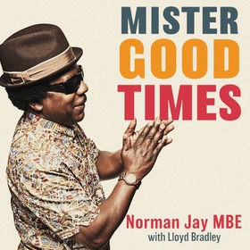 Mister Good Times (lydbok) av Norman Jay