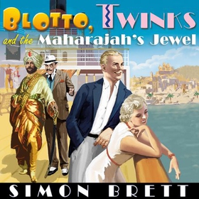 Blotto, Twinks and the Maharajah's Jewel (lydbok) av Simon Brett