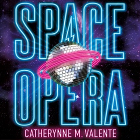 Space Opera - HUGO AWARD FINALIST FOR BEST NOVEL 2019 (lydbok) av Catherynne M. Valente