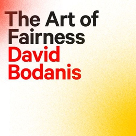The Art of Fairness - The Power of Decency in a World Turned Mean (lydbok) av David Bodanis