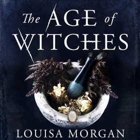 The Age of Witches (lydbok) av Louisa Morgan