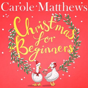 Christmas for Beginners - Fall in love with the ultimate festive read from the Sunday Times bestseller (lydbok) av Carole Matthews