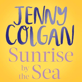 Sunrise by the Sea - An escapist, sun-filled summer read by the Sunday Times bestselling author (lydbok) av Jenny Colgan