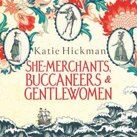 She-Merchants, Buccaneers and Gentlewomen - British Women in India (lydbok) av Katie Hickman