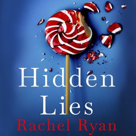 Hidden Lies - The Gripping Top Ten Bestseller (lydbok) av Rachel Ryan