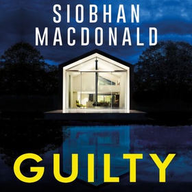 Guilty - 'Someone is watching.  Someone knows...' A gripping Irish psychological suspense from the ebook-bestselling author (lydbok) av Siobhan MacDonald