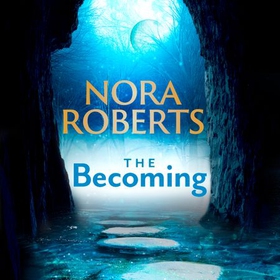 The Becoming - The Dragon Heart Legacy Book 2 (lydbok) av Nora Roberts