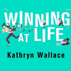 Winning at Life - The perfect pick-me-up for exhausted parents after the longest summer on earth (lydbok) av Kathryn Wallace