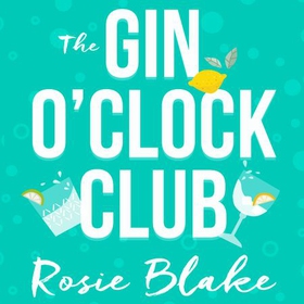 The Gin O'Clock Club (lydbok) av Rosie Blake