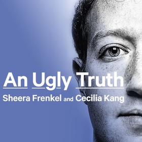 An Ugly Truth - Inside Facebook's Battle for Domination (lydbok) av Sheera Frenkel