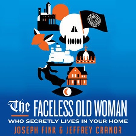 The Faceless Old Woman Who Secretly Lives in Your Home: A Welcome to Night Vale Novel (lydbok) av Joseph Fink
