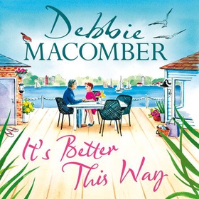 It's Better This Way - the joyful and uplifting new novel from the New York Times #1 bestseller (lydbok) av Debbie Macomber