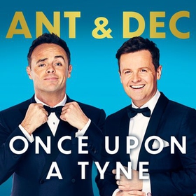 Once Upon A Tyne - The hilarious and heart-warming Sunday Times bestseller (lydbok) av Anthony McPartlin