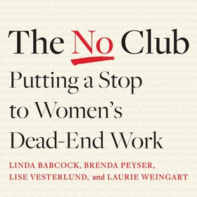 The No Club - Putting a Stop to Women's Dead-End Work (lydbok) av Linda Babcock