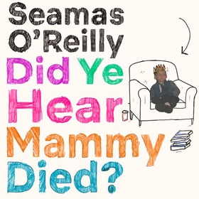 Did Ye Hear Mammy Died?