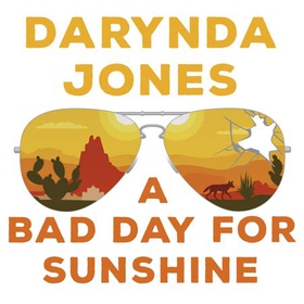 A Bad Day for Sunshine - 'A great day for the rest of us' Lee Child (lydbok) av Darynda Jones