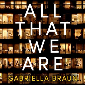 All That We Are - Uncovering the Hidden Truths Behind Our Behaviour at Work (lydbok) av Gabriella Braun