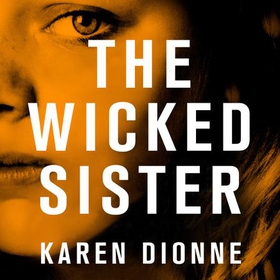 The Wicked Sister - The gripping thriller with a killer twist (lydbok) av Karen Dionne