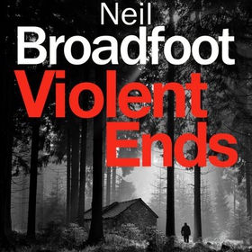 Violent Ends - a gripping crime thriller (lydbok) av Neil Broadfoot