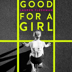 Good for a Girl - My Life Running in a Man's World - WINNER OF THE WILLIAM HILL SPORTS BOOK OF THE YEAR AWARD 2023 (lydbok) av Lauren Fleshman