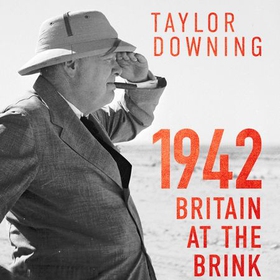 1942: Britain at the Brink (lydbok) av Taylor Downing