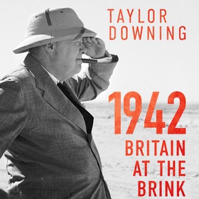 1942: Britain at the Brink (lydbok) av Taylor Downing