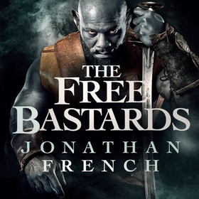 The Free Bastards (lydbok) av Jonathan French
