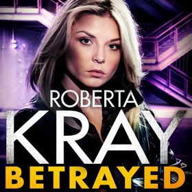 Betrayed - the most gripping and gritty gangland crime thriller you'll read this year (lydbok) av Roberta Kray