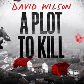A Plot to Kill - The notorious killing of Peter Farquhar, a story of deception and betrayal that shocked a quiet English town (lydbok) av David Wilson