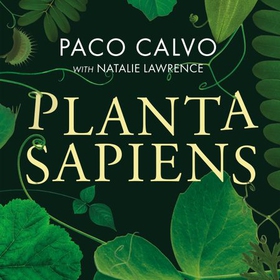 Planta Sapiens - Unmasking Plant Intelligence (lydbok) av Paco Calvo