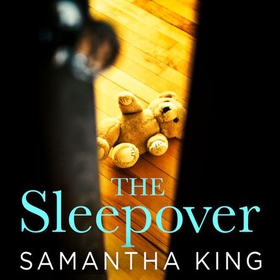 The Sleepover - An absolutely gripping, emotional thriller about a mother's worst nightmare (lydbok) av Samantha King
