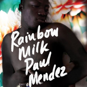 Rainbow Milk - an Observer 2020 Top 10 Debut (lydbok) av Mendez