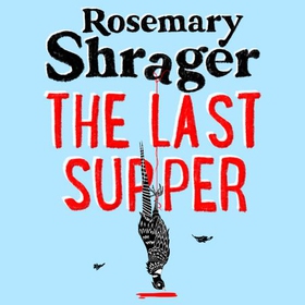 The Last Supper - The irresistible debut novel where cosy crime and cookery collide! (lydbok) av Rosemary Shrager