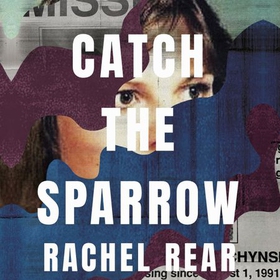 Catch the Sparrow - A Search for a Sister and the Truth of Her Murder (lydbok) av Rachel Rear