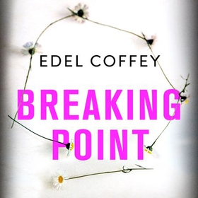 Breaking Point - The most gripping debut of the year - you won't be able to look away (lydbok) av Edel Coffey