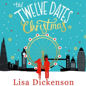 The Twelve Dates of Christmas - the gloriously festive and romantic winter read (lydbok) av Lisa Dickenson