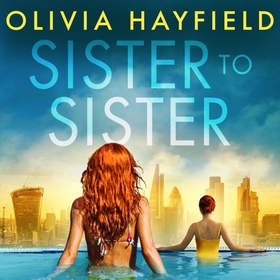 Sister to Sister - the perfect page-turning holiday read for 2021 (lydbok) av Olivia Hayfield