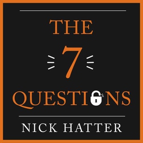 The 7 Questions - The Ultimate Toolkit to Boost Self-Esteem, Unlock Your Potential and Transform Your Life (lydbok) av Nick Hatter